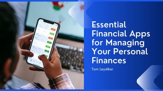 Essential Financial Apps for Managing Your Personal Finances