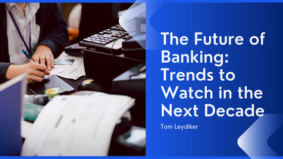 The Future of Banking_ Trends to Watch in the Next Decade
